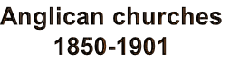 Anglican churches
1850-1901