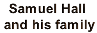 Samuel Hall
 and his family